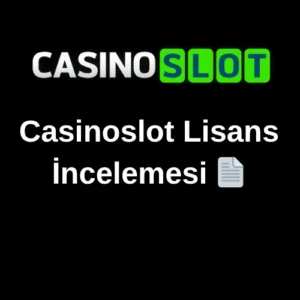 Casinoslot Lisans İncelemesi